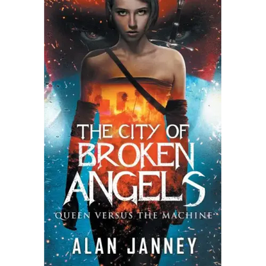 The City of Broken Angels: Queen Versus the Machine