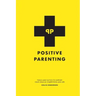 Positive Parenting: Tools and Tactics to Support Your Child in Competition and Life