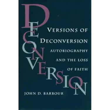 Versions of Deconversion: Autobiography and the Loss of Faith