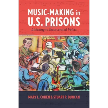 Music-Making in U.S. Prisons: Listening to Incarcerated Voices