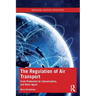 The Regulation of Air Transport: From Protection to Liberalisation, and Back Again
