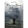 You've Been Chosen: Now Act Like It