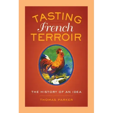 Tasting French Terroir: The History of an Idea Volume 54