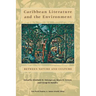 Caribbean Literature and the Environment: Between Nature and Culture