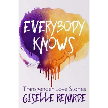 Everybody Knows: 15 Transgender Love Stories