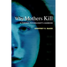 Why Mothers Kill: A Forensic Psychologist's Casebook