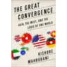 Great Convergence: Asia, the West, and the Logic of One World