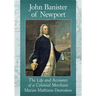 John Banister of Newport: The Life and Accounts of a Colonial Merchant