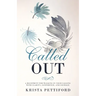 Called Out: A Blueprint for Walking in Your Calling With Clarity, Confidence, and Courage