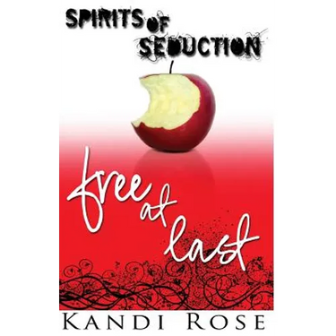 Spirits of Seduction: Free at Last