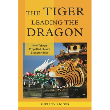 The Tiger Leading the Dragon: How Taiwan Propelled China's Economic Rise