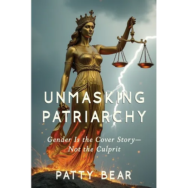 Unmasking Patriarchy: Gender Is the Cover Story--Not the Culprit