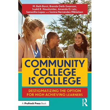 Community College Is College: Destigmatizing the Option for High Achieving Learners