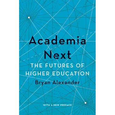 Academia Next: The Futures of Higher Education