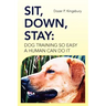 Sit, Down, Stay: Dog Training so Easy a Human can do it