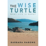 The Wise Turtle: What Life Is About