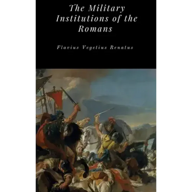 The Military Institutions of the Romans