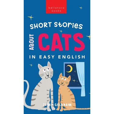 Short Stories About Cats in Easy English: 15 Purr-fect Cat Stories for English Learners (A2-B2 CEFR)