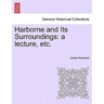 Harborne and Its Surroundings: A Lecture, Etc.