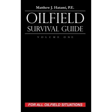 Oilfield Survival Guide, Volume One: For All Oilfield Situations