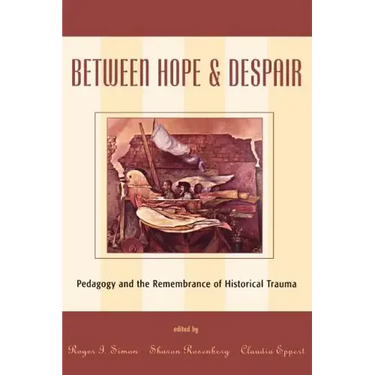 Between Hope and Despair: Pedagogy and the Remembrance of Historical Trauma