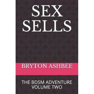 Sex Sells: The Bdsm Adventure Volume Two