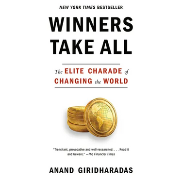 Winners Take All: The Elite Charade of Changing the World