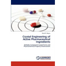 Crystal Engineering of Active Pharmaceutical Ingredients