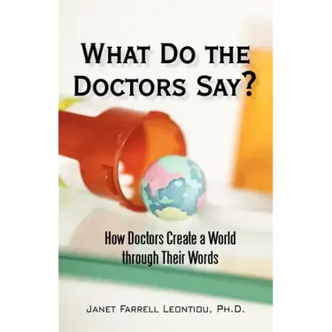 What Do the Doctors Say?: How Doctors Create a World through Their Words