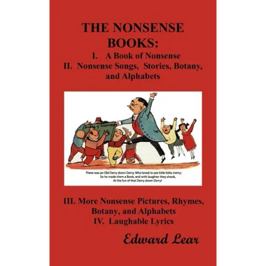 The Nonsense Books: The Complete Collection of the Nonsense Books of Edward Lear (with Over 400 Original Illustrations)
