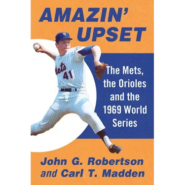Amazin' Upset: The Mets, the Orioles and the 1969 World Series