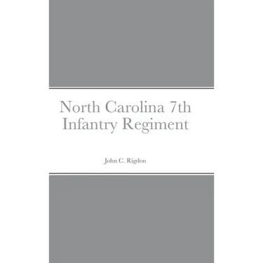 Historical Sketch And Roster Of The North Carolina 7th Infantry Regiment