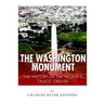 The Washington Monument: The History of the World's Tallest Obelisk