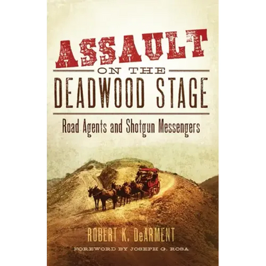 Assault on the Deadwood Stage: Road Agents and Shotgun Messengers