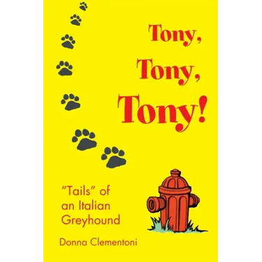 Tony, Tony, Tony!: "Tails" of an Italian Greyhound