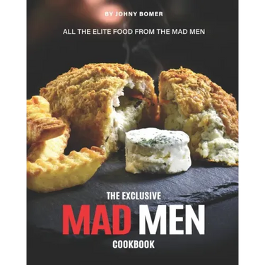 The Exclusive Mad Men Cookbook: All the Elite food from the Mad Men