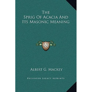 The Sprig Of Acacia And Its Masonic Meaning