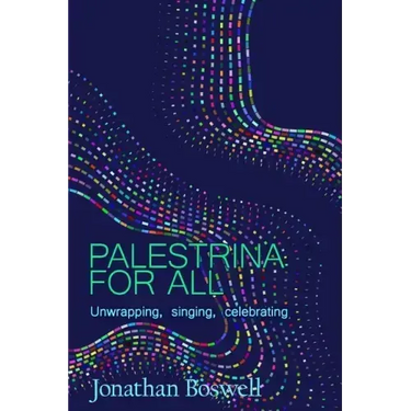 Palestrina For All: Unwrapping, Singing, Celebrating