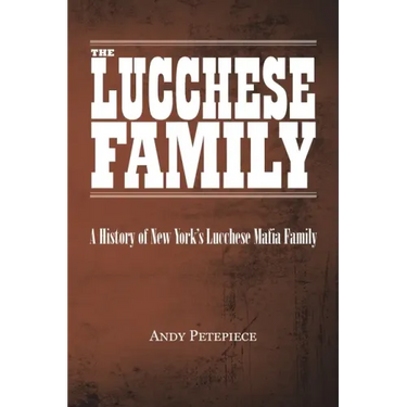 The Lucchese Family: A History of New York's Lucchese Mafia Family