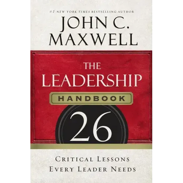 The Leadership Handbook: 26 Critical Lessons Every Leader Needs