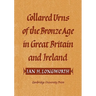 Collared Urns: Of the Bronze Age in Great Britain and Ireland