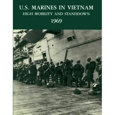 U.S. Marines in Vietnam: High Mobility and Standdown, 1969