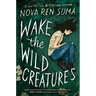 Wake the Wild Creatures