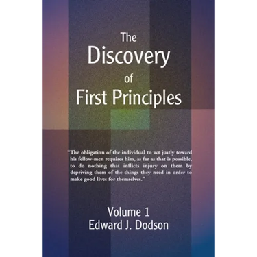 The Discovery of First Principles: Volume 1