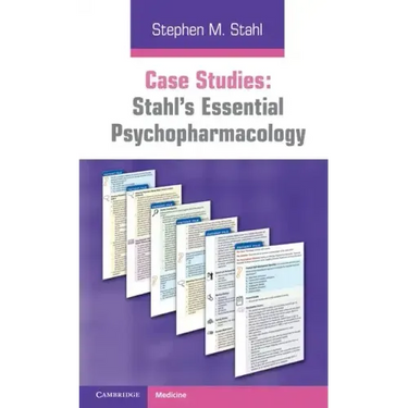 Case Studies: Stahl's Essential Psychopharmacology: Volume 1