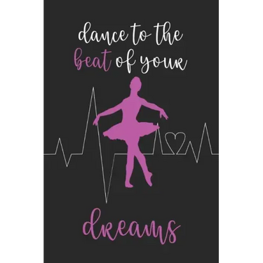 Dance To The Beat Of Your Dreams: Ballet and Dance Activity Book