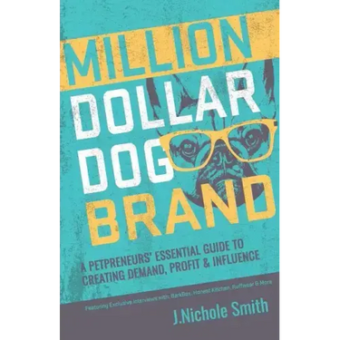 Million Dollar Dog Brand: An Petrepreneur's Essential Guide to Creating Demand, Profit and Influence