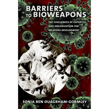 Barriers to Bioweapons: The Challenges of Expertise and Organization for Weapons Development