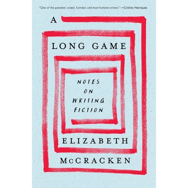 A Long Game: Notes on Writing Fiction