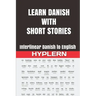 Learn Danish with Short Stories: Interlinear Danish to English